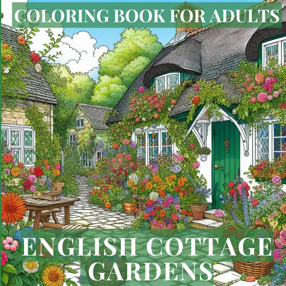 English Cottage Gardens: Coloring Book For Adults