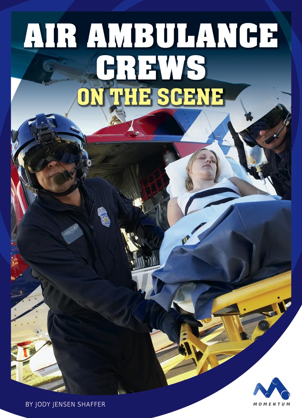 Air Ambulance Crews on the Scene (First Responders on the Scene)