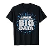 I Love It When You Call Me Big Data Funny Data Engineering T-Shirt