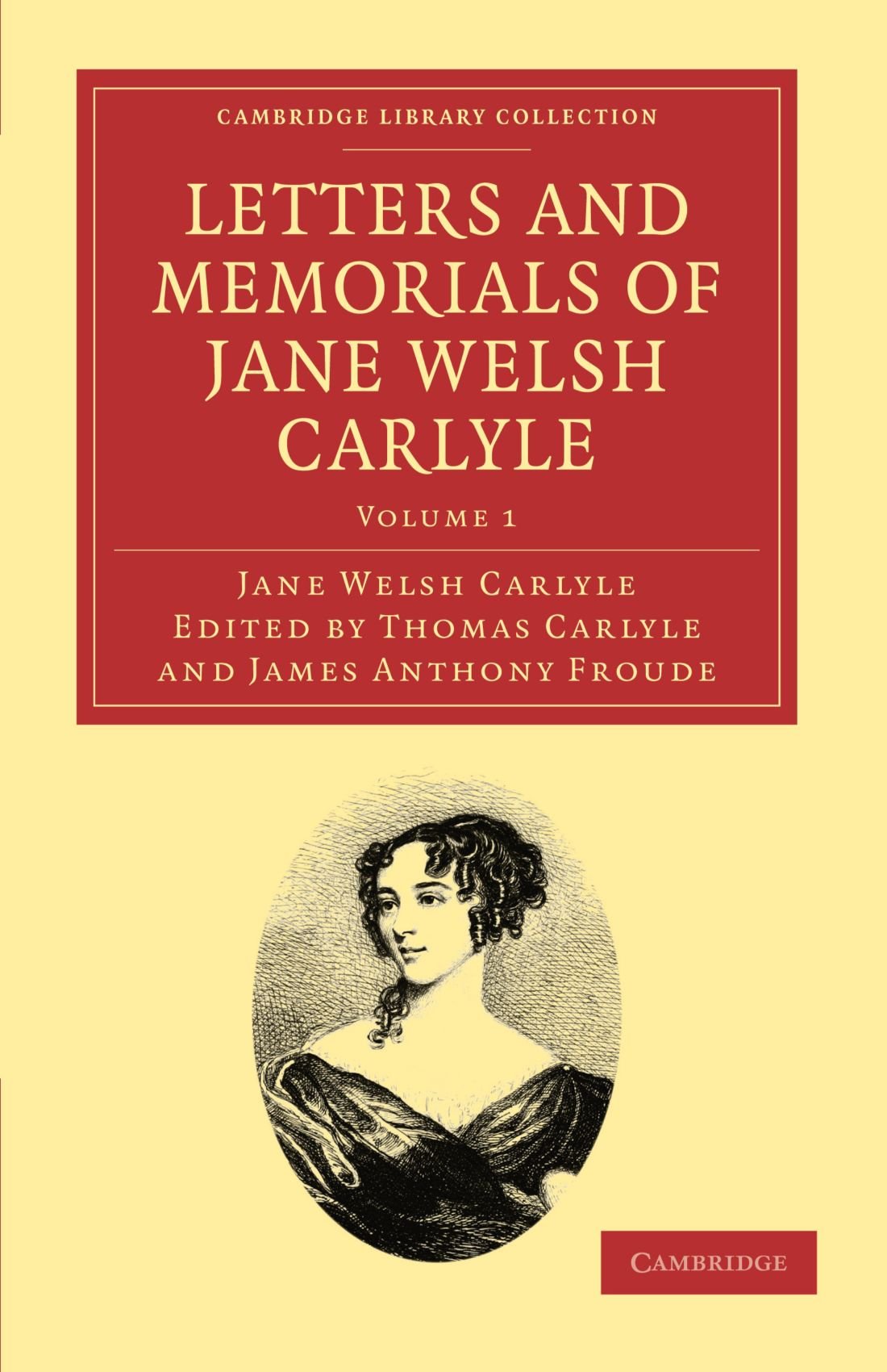 Letters and Memorials of Jane Welsh Carlyle: Volume 1 (Cambridge Library Collection - Literary Studies)