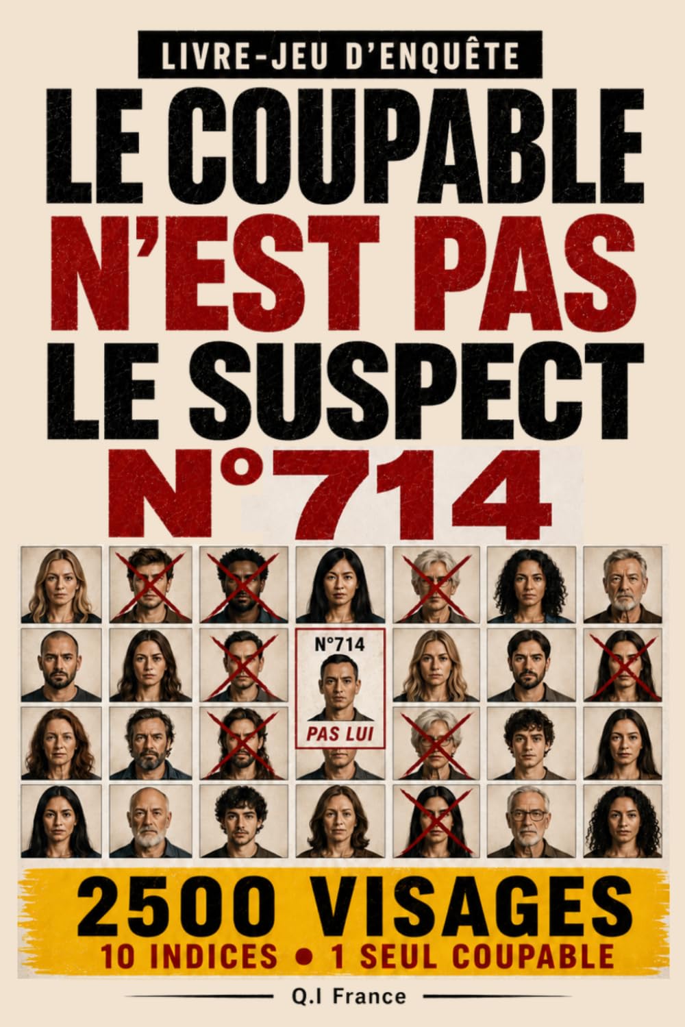 LE COUPABLE N’EST PAS LE SUSPECT N°714: 10 indices, 1 seul coupable – Livre-jeu d’enquête criminelle visuelle pour adultes avec suspects, observation, logique et déduction (Les 2500 visages)