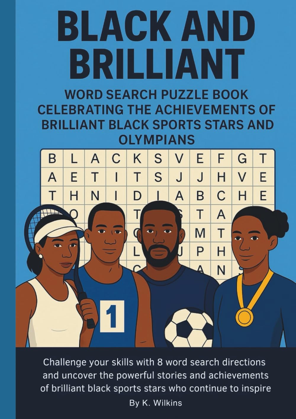 BLACK AND BRILLIANT: WORD SEARCH PUZZLE BOOK CELEBRATING THE ACHIEVEMENTS OF BRILLIANT BLACK SPORTS STARS AND OLYMPIANS