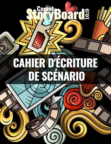 StoryBoard - Cahier d'écriture de scénario: Support de création pour les créateurs de films et vidéos : Scénaristes, Illustrateurs, Réalisateurs, ... - 3 Planches vierges par page - Grand format