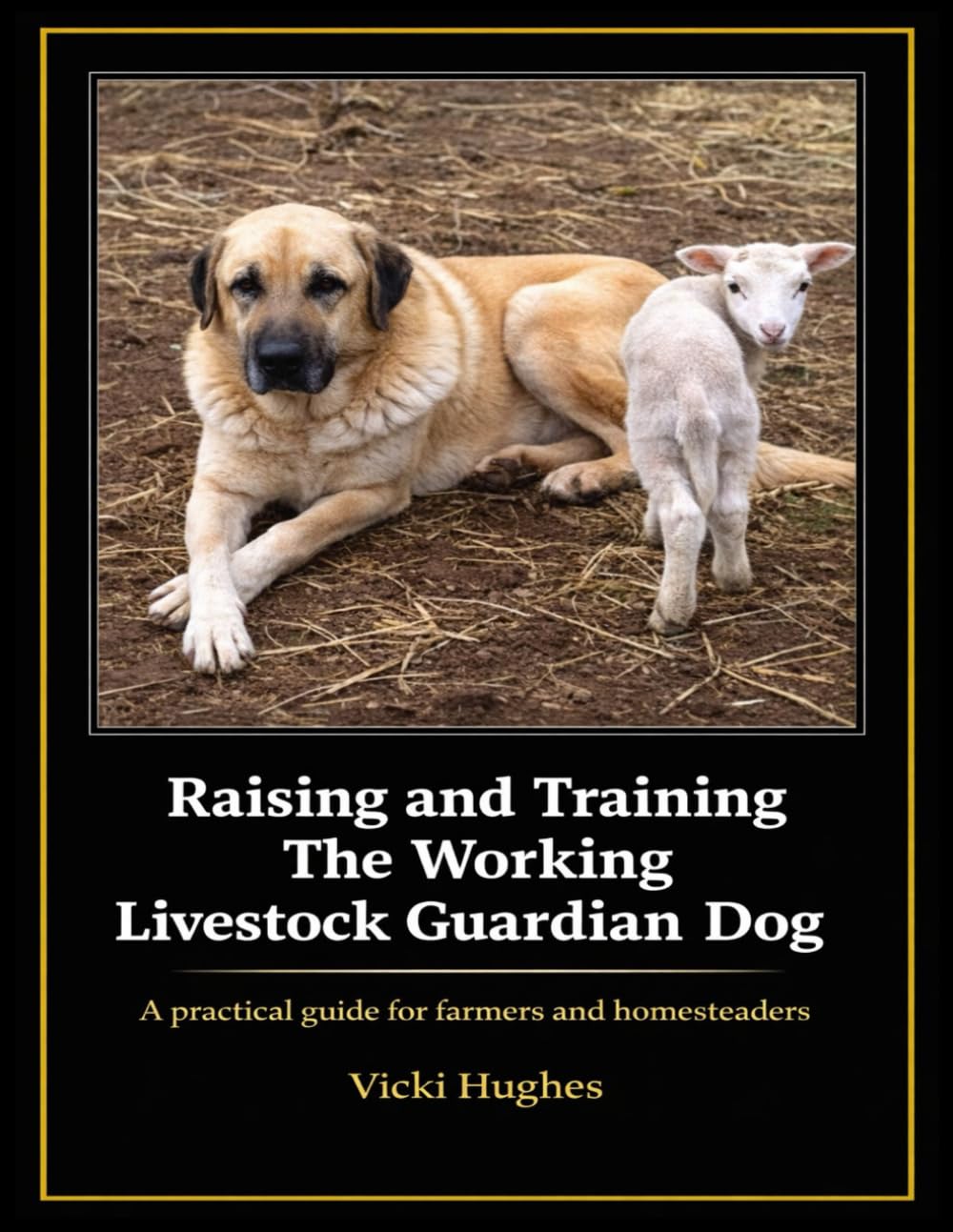 Raising and Training the Working Livestock Guardian Dog