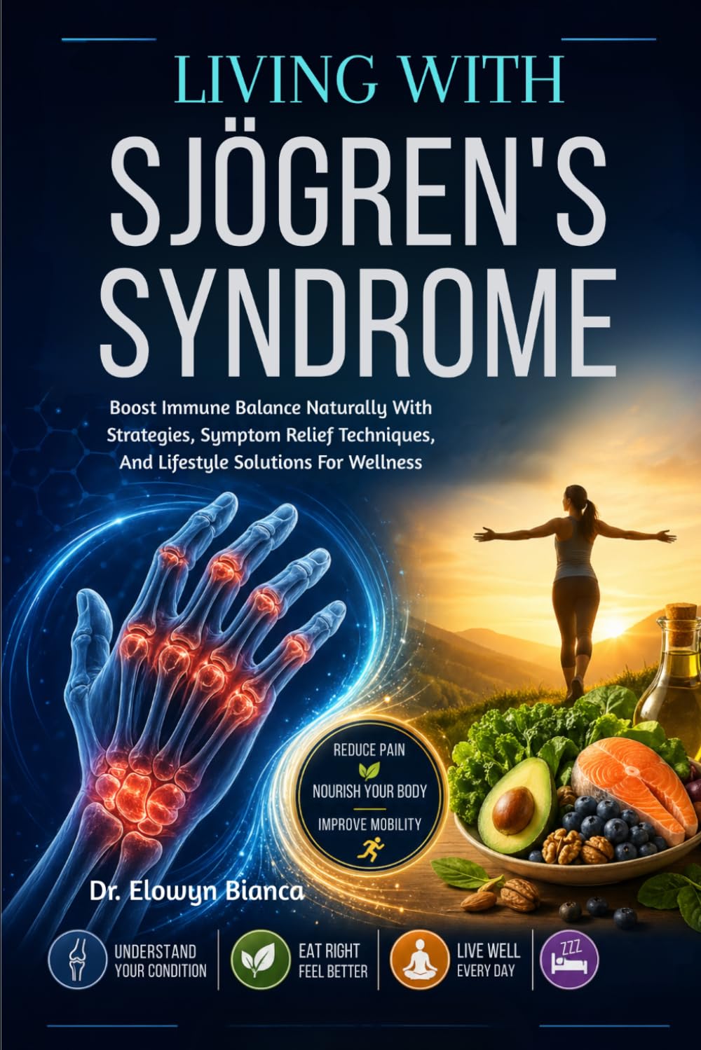 Living With Sjögren's Syndrome: Boost Immune Balance Naturally With Strategies, Symptom Relief Techniques, And Lifestyle Solutions For Wellness