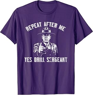 Repeat After Me Yes Drill Sergeant Drill Bootcamp Gifts T-Shirt