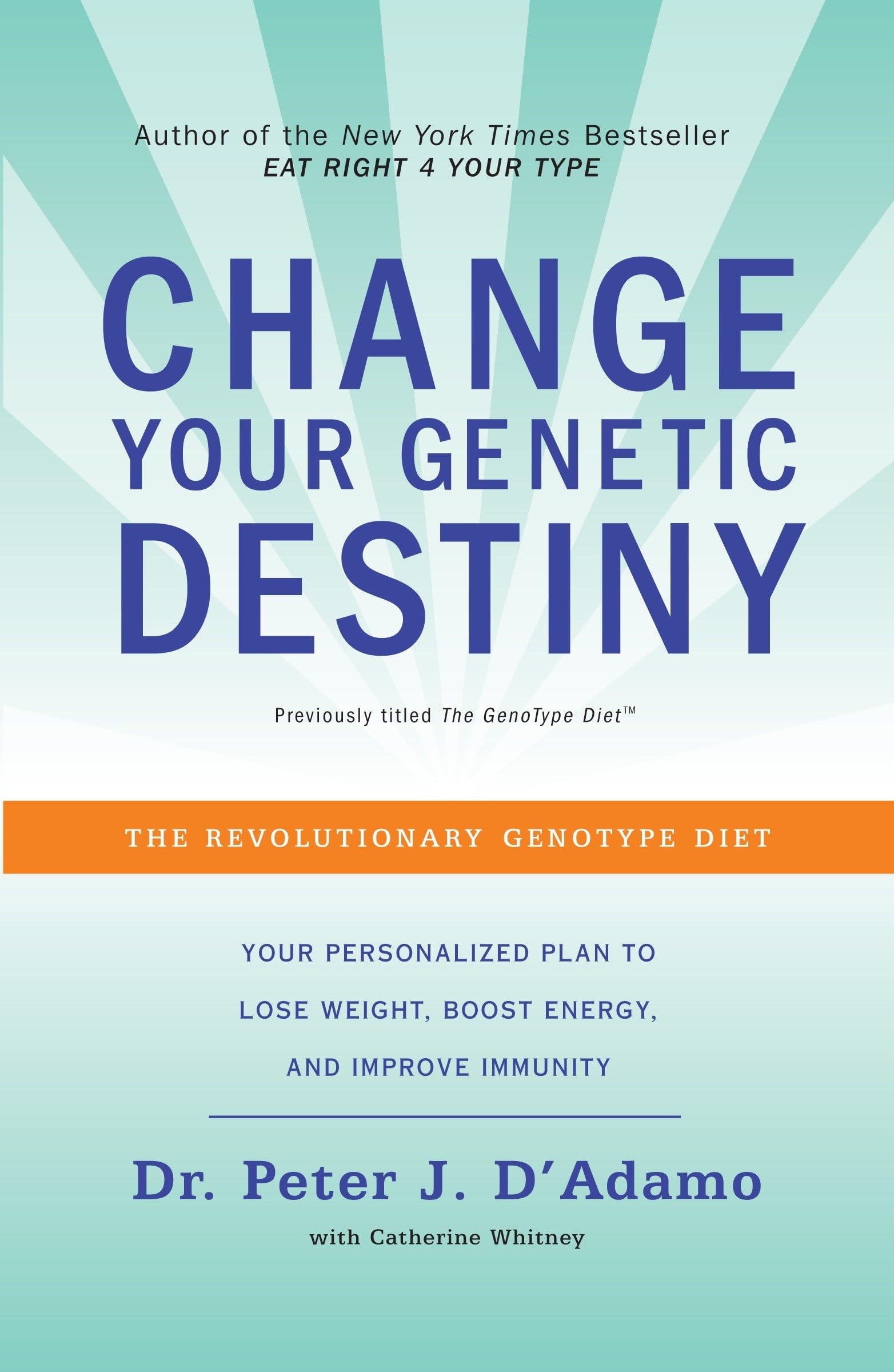 Harmony Change Your Genetic Destiny: The Revolutionary Genotype Diet