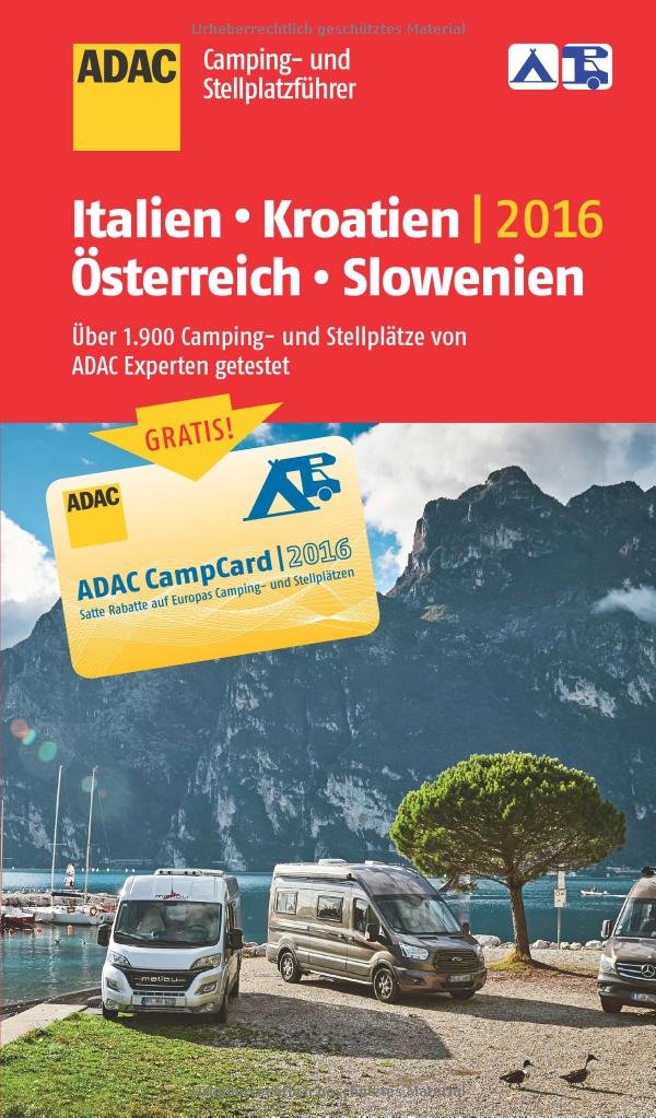 ADAC Camping- und Stellplatzführer 2016: Italien, Kroatien, Österreich und Slowenien: Über 1900 Camping- und Stellplätze von ADAC-Experten getestet (ADAC Campingführer)