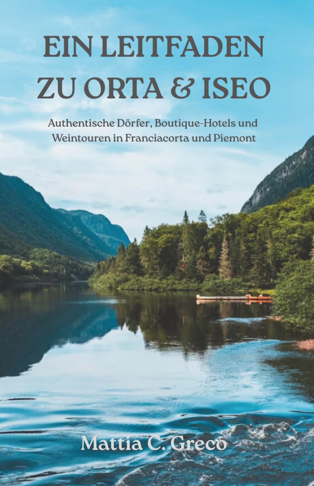 EIN LEITFADEN ZU ORTA & ISEO: Authentische Dörfer, Boutique-Hotels und Weintouren in Franciacorta und Piemont