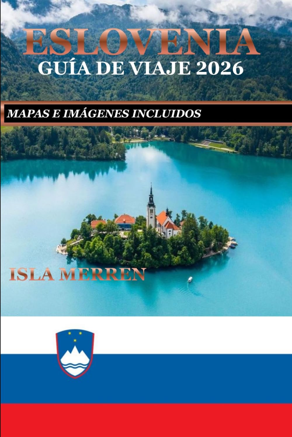 ESLOVENIA GUÍA DE VIAJE 2026: DESCUBRE PUEBLOS ESCONDIDOS, MARAVILLAS PAISAJÍSTICAS Y AUTÉNTICAS EXPERIENCIAS LOCALES