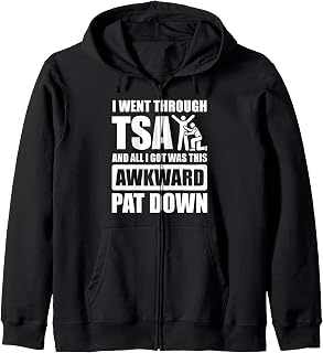 I Went Through TSA Airport Airline Security Zip Hoodie