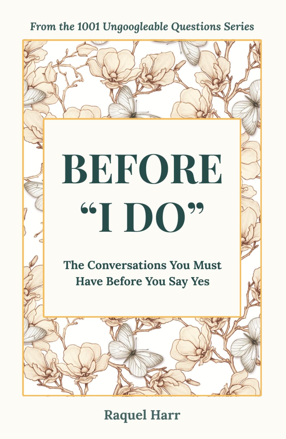 Before "I DO": The Conversations You Must Have Before You Say Yes