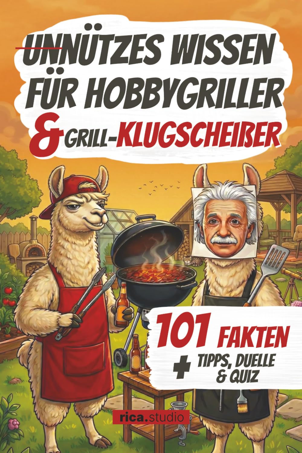 Unnützes Wissen für Hobbygriller & Grill-Klugscheißer: 101 Fakten + Quiz & Grill-Duelle – Das perfekte Geschenk für Hobbygriller, Klugscheißer und ... Wissen – 101 Fakten für jedes Hobby)