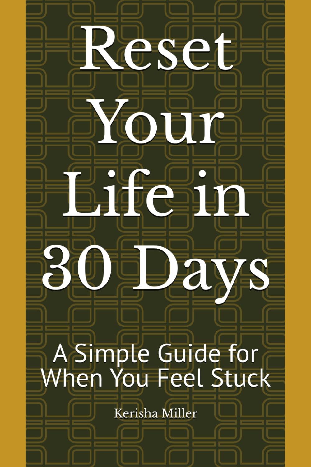 Reset Your Life in 30 Days: A Simple Guide for When You Feel Stuck