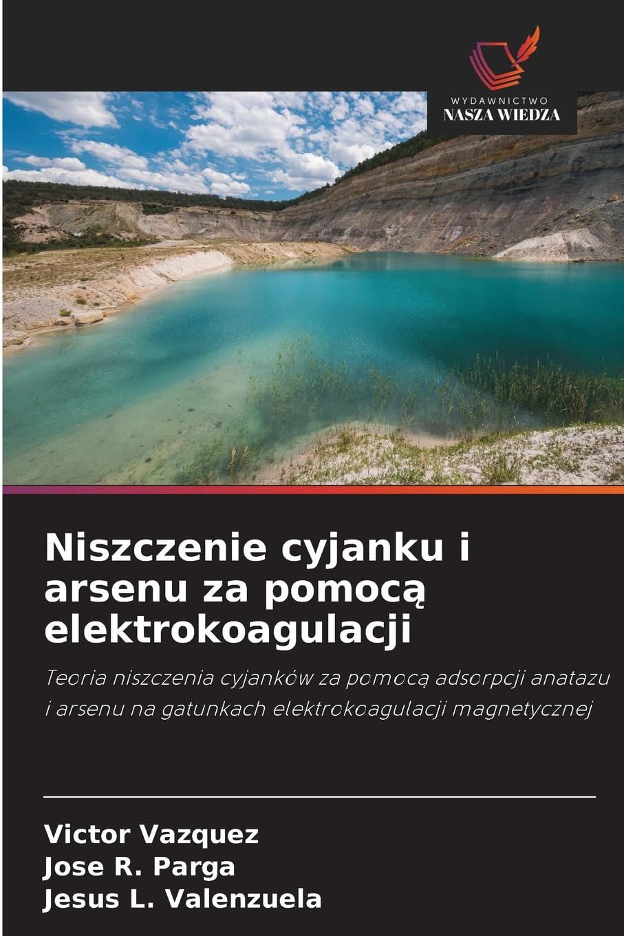 Niszczenie cyjanku i arsenu za pomocą elektrokoagulacji: Teoria niszczenia cyjanków za pomoc¿ adsorpcji anatazu i arsenu na gatunkach elektrokoagulacji magnetycznej