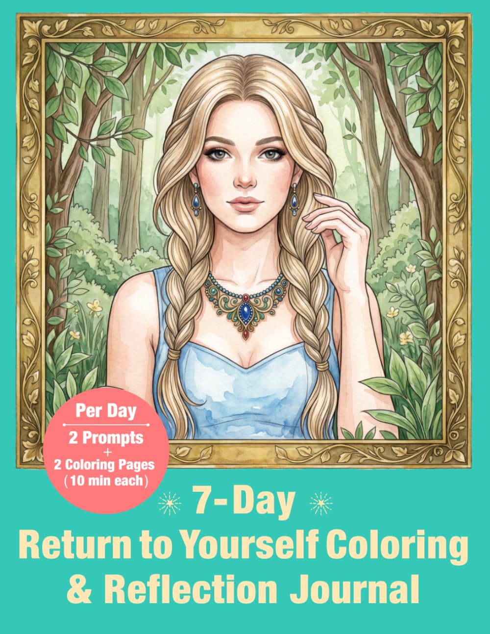 7-Day Return to Yourself Coloring & Reflection Journal: Reconnect & Find Inner Calm (Mindful Color & Reflect)