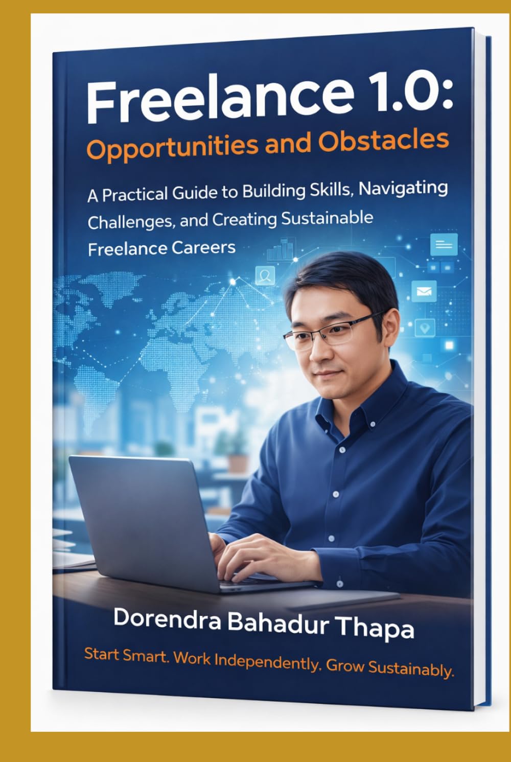 Freelance 1.0: Opportunities and Obstacles: A Practical Guide to Building Skills, Navigating Challenges, and Creating Sustainable Freelance Careers