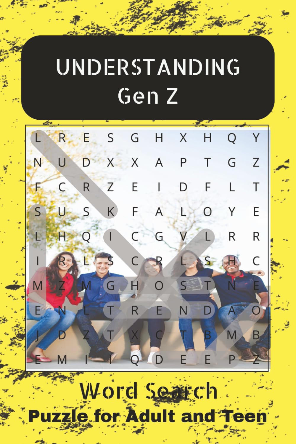 Understanding Gen Z: A Word Search Puzzle Book: Word search with easy to read print on Understanding Trendy, most viral, words and slang, and more| ... holidays, and free time.100+ Word Searches