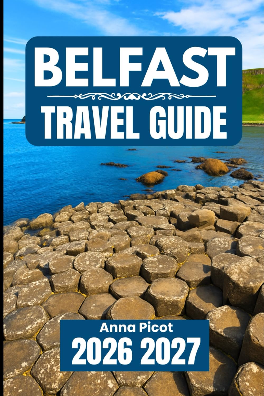 BELFAST TRAVEL GUIDE 2026 2027: Plan, Explore, and Experience Northern Ireland’s Capital the Right Way