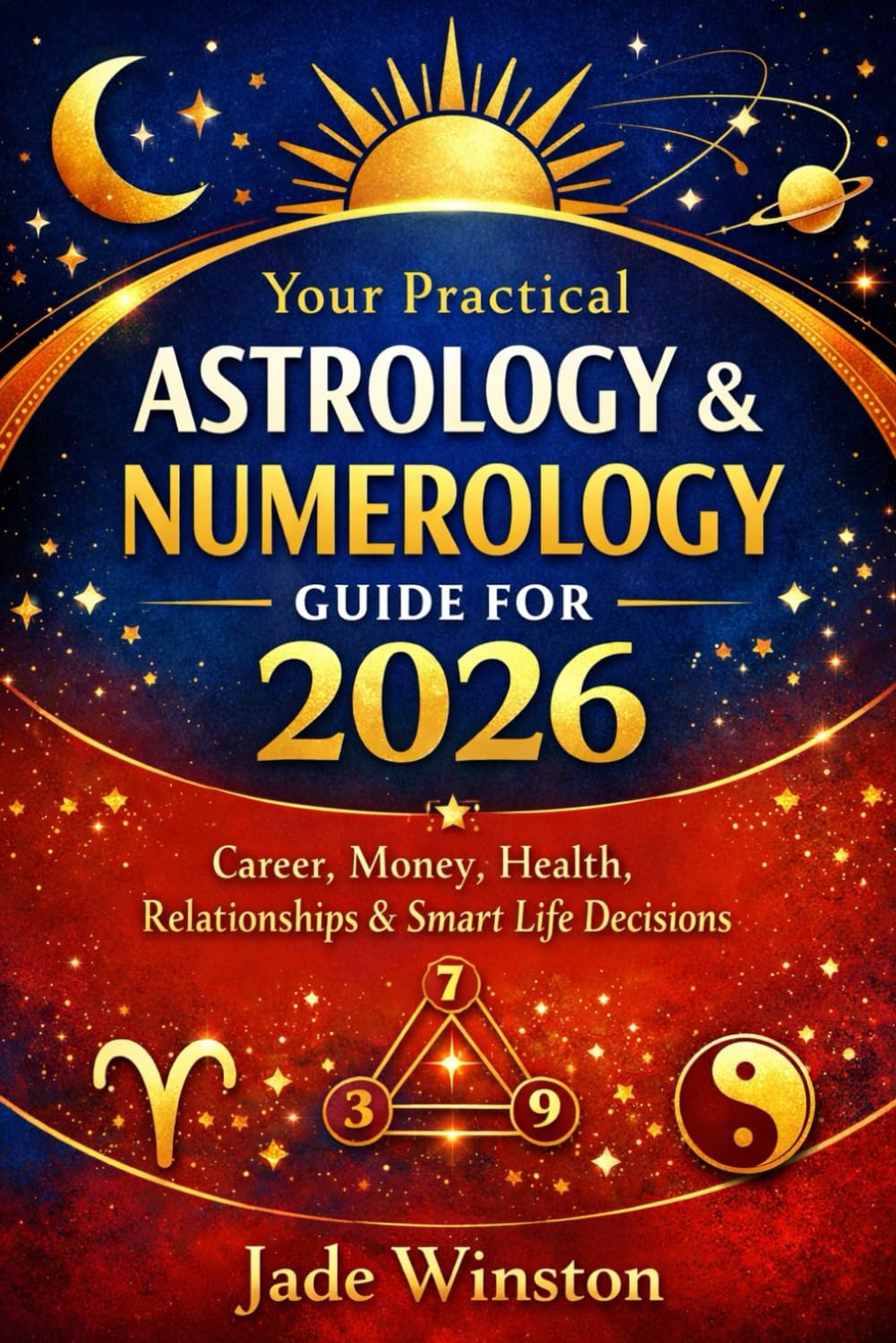 Your Practical Astrology & Numerology Guide for 2026: Career, Money, Health, Relationships and Smart Life Decisions