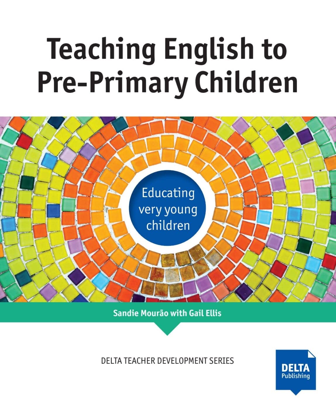 Teaching English to Pre-Primary Children (DELTA Teacher Development Series)