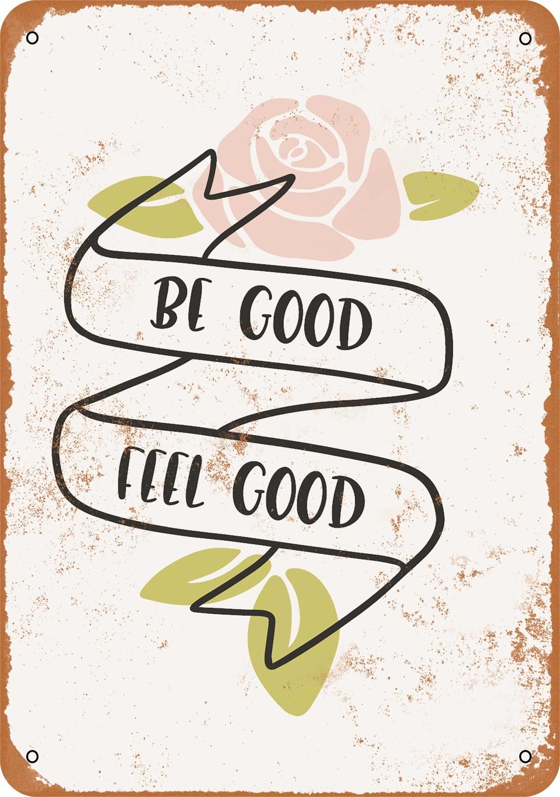 Metal Sign - Be Good Feel Good - Vintage Look home decor