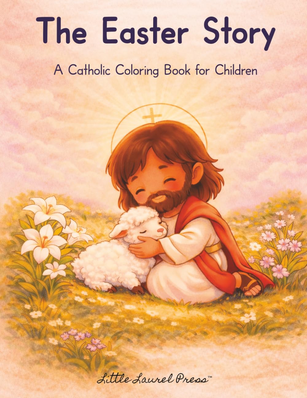 The Easter Story: A Catholic Coloring Book for Children Ages 3-8