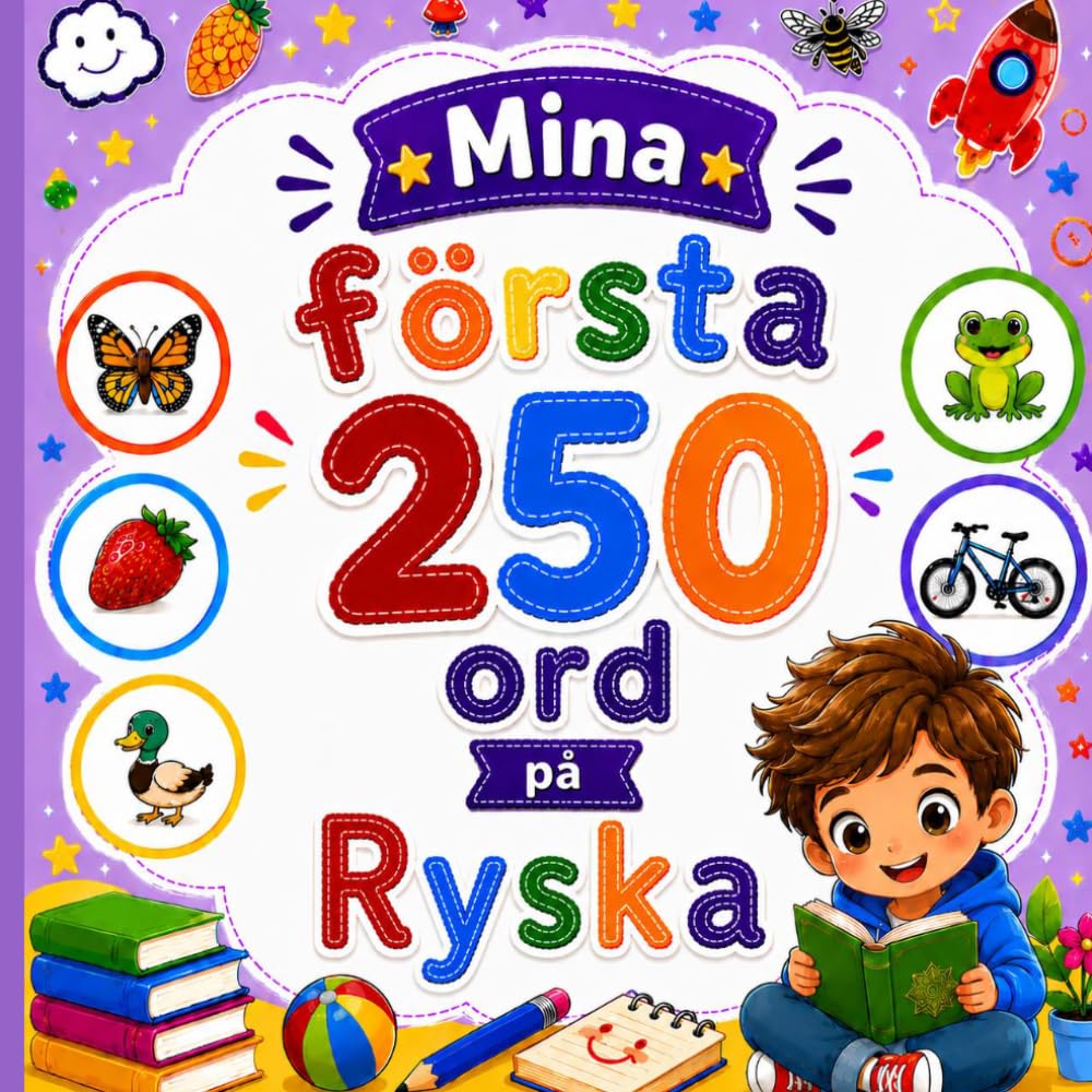 Mina första 250 ord på Ryska: Lär dig ryska genom bilder – 250 vanliga ord för barn och nybörjare.