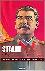 STALIN: A Biografia (Homens que Mudaram o Mundo)