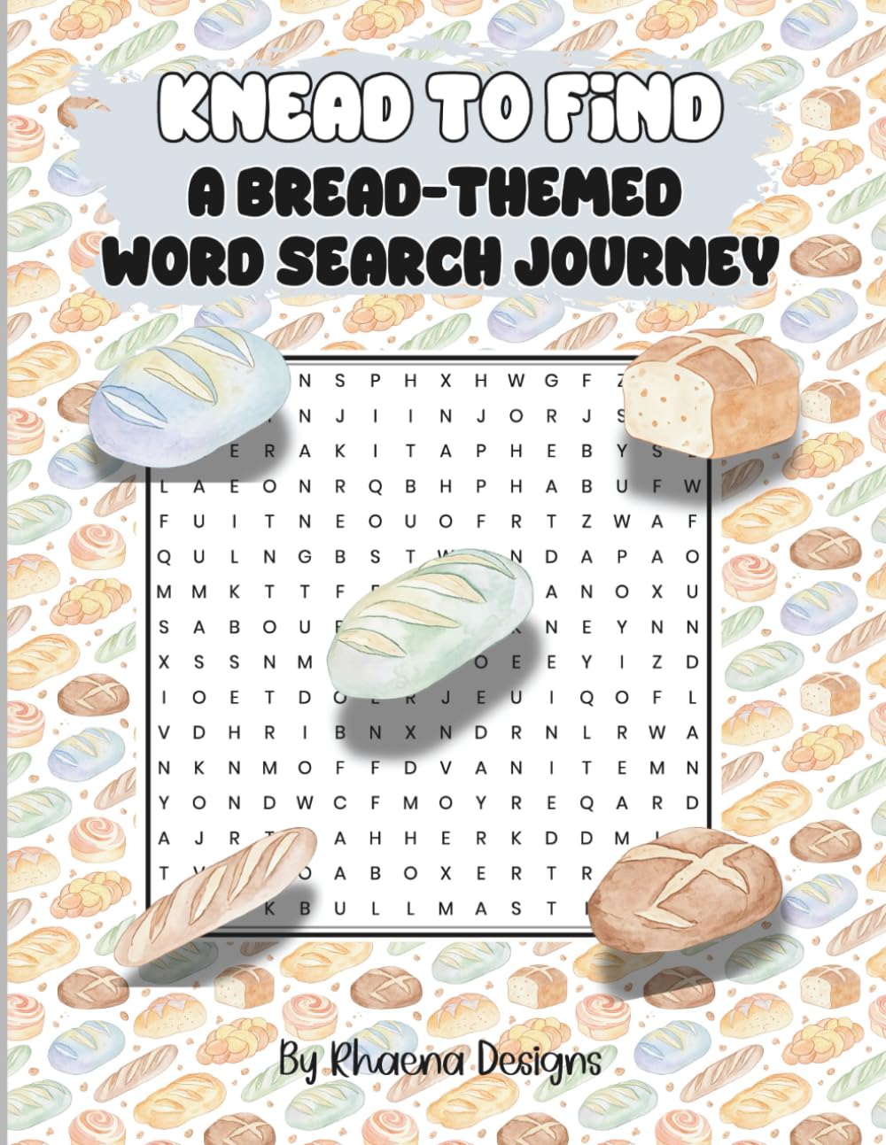 Knead to Find: A Bread-Themed Word Search Journey: 100 Cozy Word Search Puzzles Celebrating Breads, Baking, and Global Loaves
