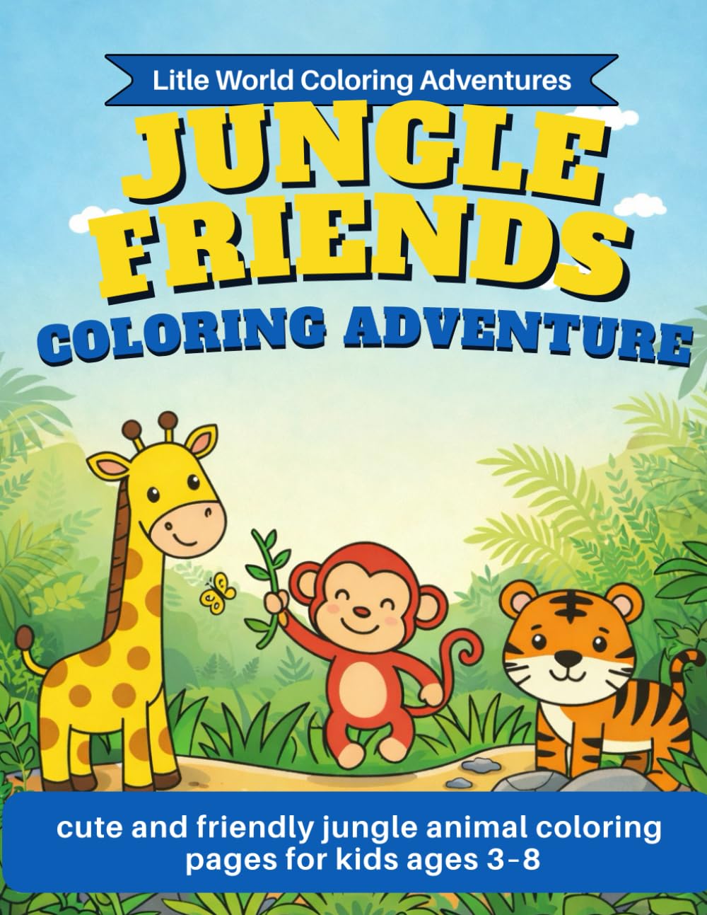Jungle Friends Coloring Adventure: Fun and Easy Jungle Animals Coloring Book for Kids Ages 3-8 (Little World Coloring Adventures)