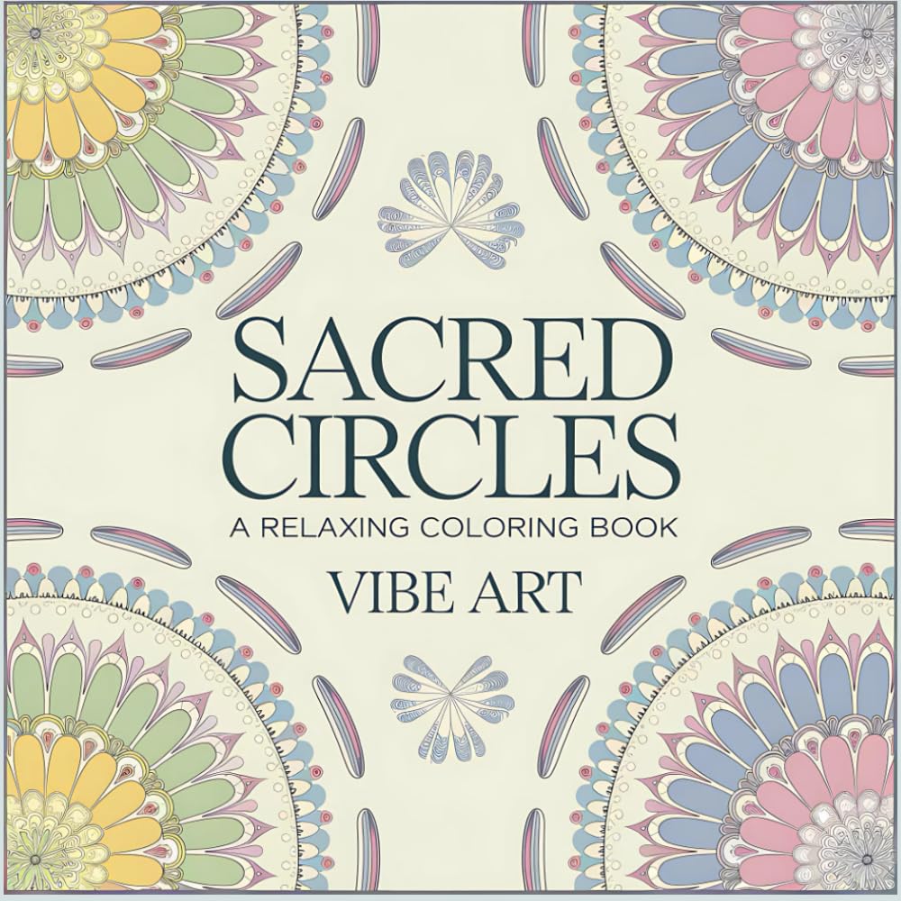 Sacred Circles: A Relaxing Coloring Book (Mandalas of Serenity)