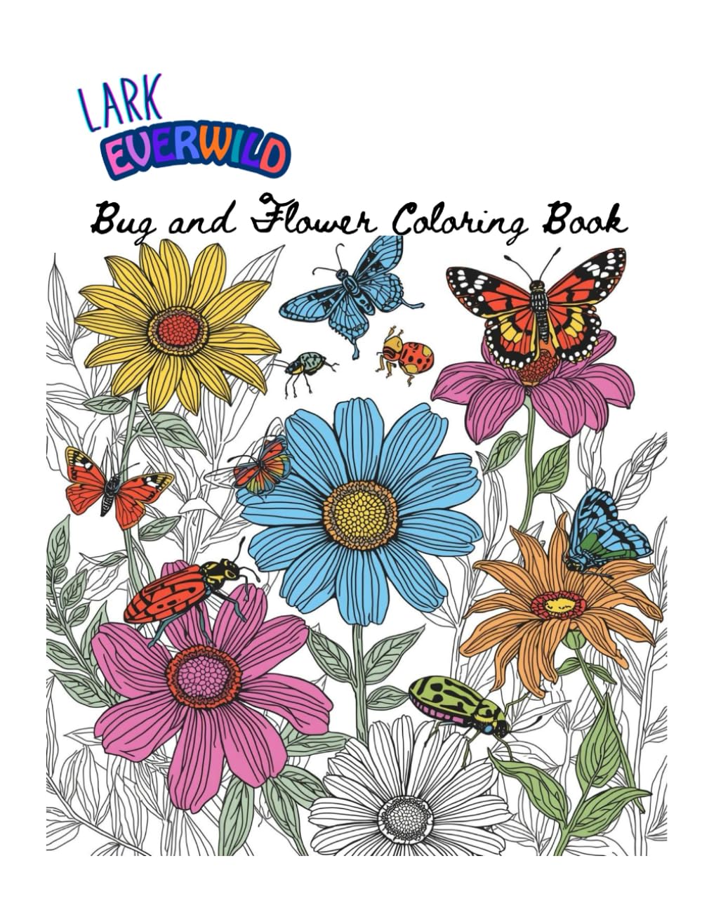 Bugs and Flowers Coloring Book (Lark Everwild)