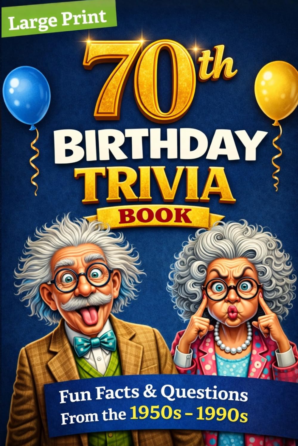 70th Birthday Trivia Fun Book: Nostalgia Fun Facts , Quizzes, and Timeless Memories from the 1950s–1990s