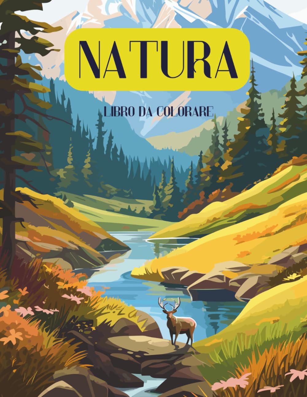 Libro Da Colorare Natura: Un Incredibile Viaggio Tra Animali Da Colorare E Foreste Incantate