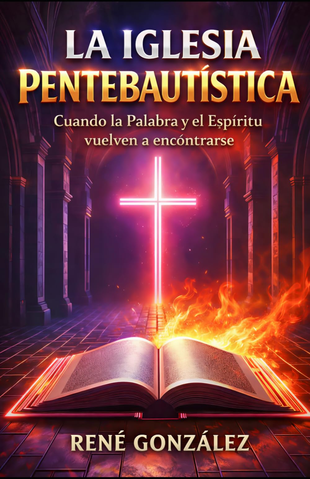 La Iglesia Pentebautística: Uniendo la Palabra de Dios y el poder del Espiritu Santo (Escuela del Espíritu)