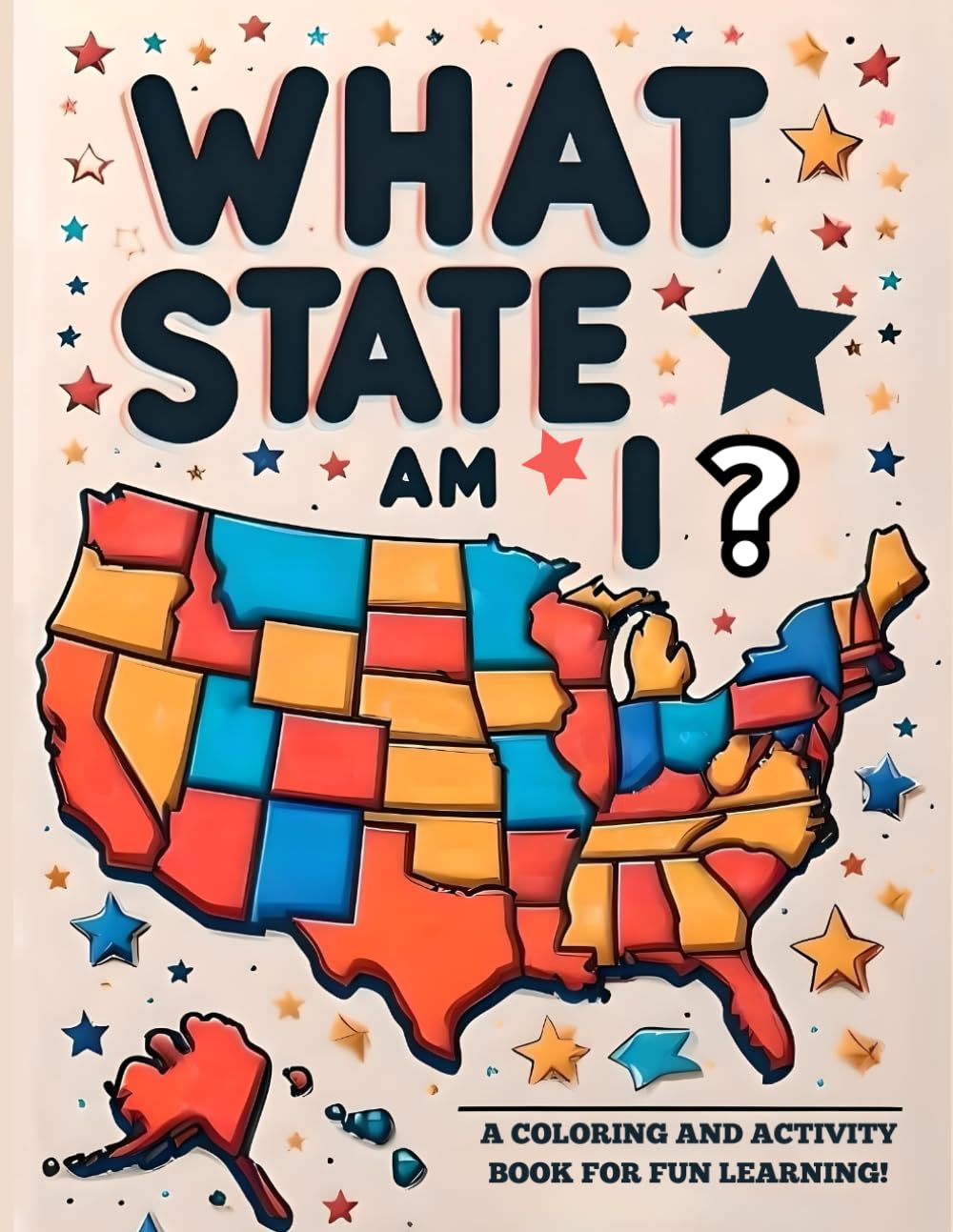 What State Am I?: A Coloring and Activity Book for Fun Learning