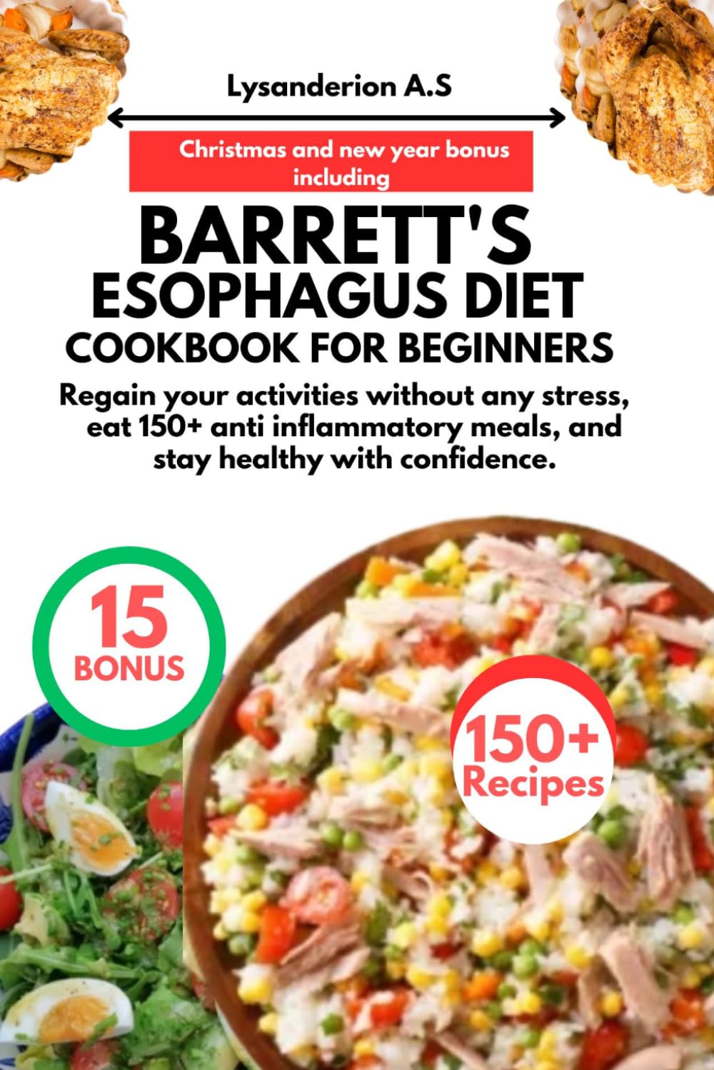 BARRETT'S ESOPHAGUS DIET COOKBOOK FOR BEGINNERS: Regain your activities without any stress, eat 150+ anti inflammatory meals, and stay healthy with confidence.