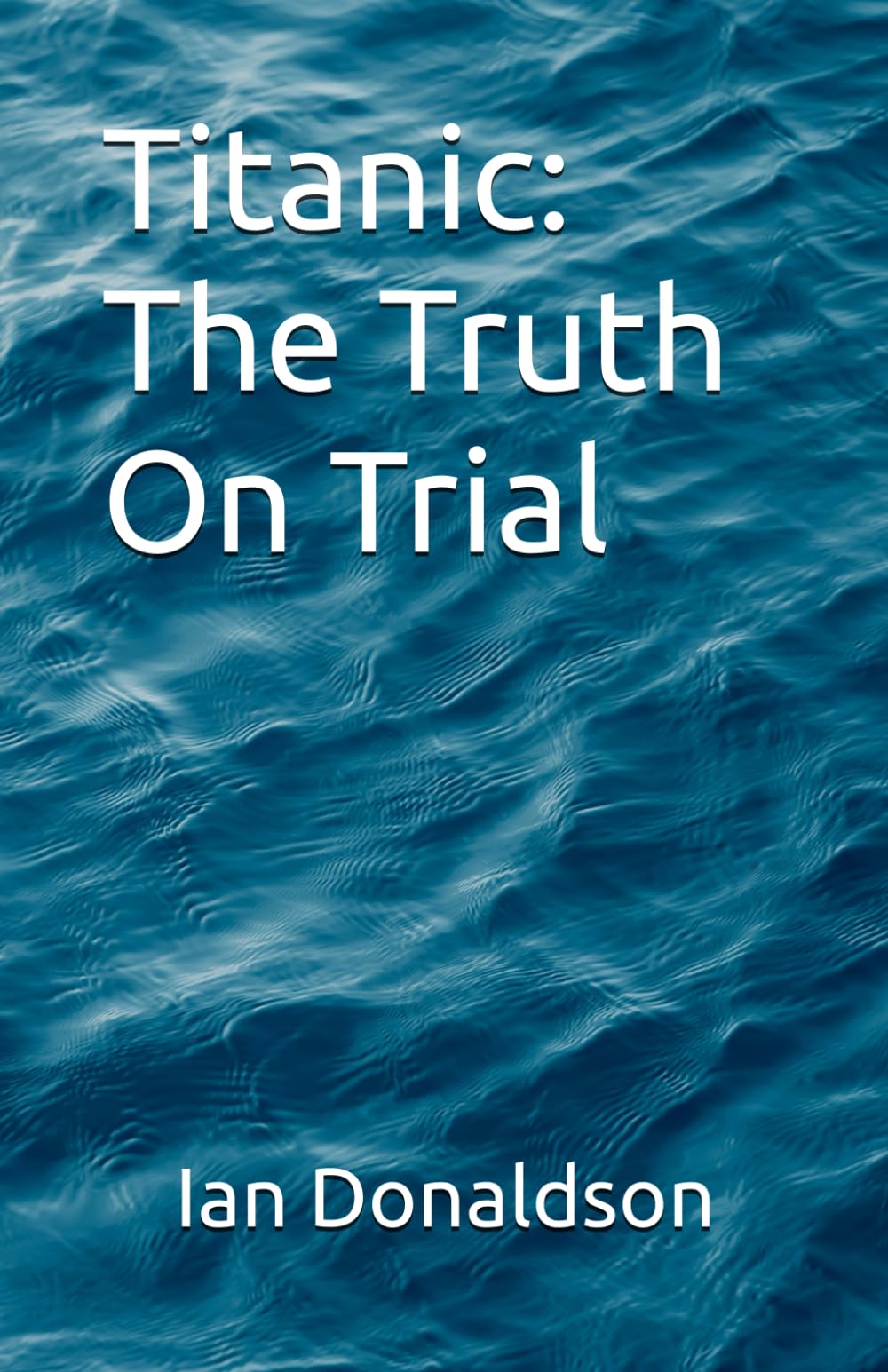 Titanic: The Truth On Trial