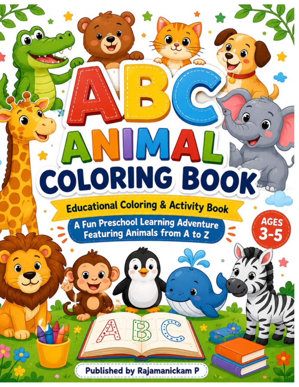 ABC ANIMAL COLORING BOOK: Educational Coloring & Activity Book | A Fun Preschool Learning Adventure Featuring Animals from A to Z