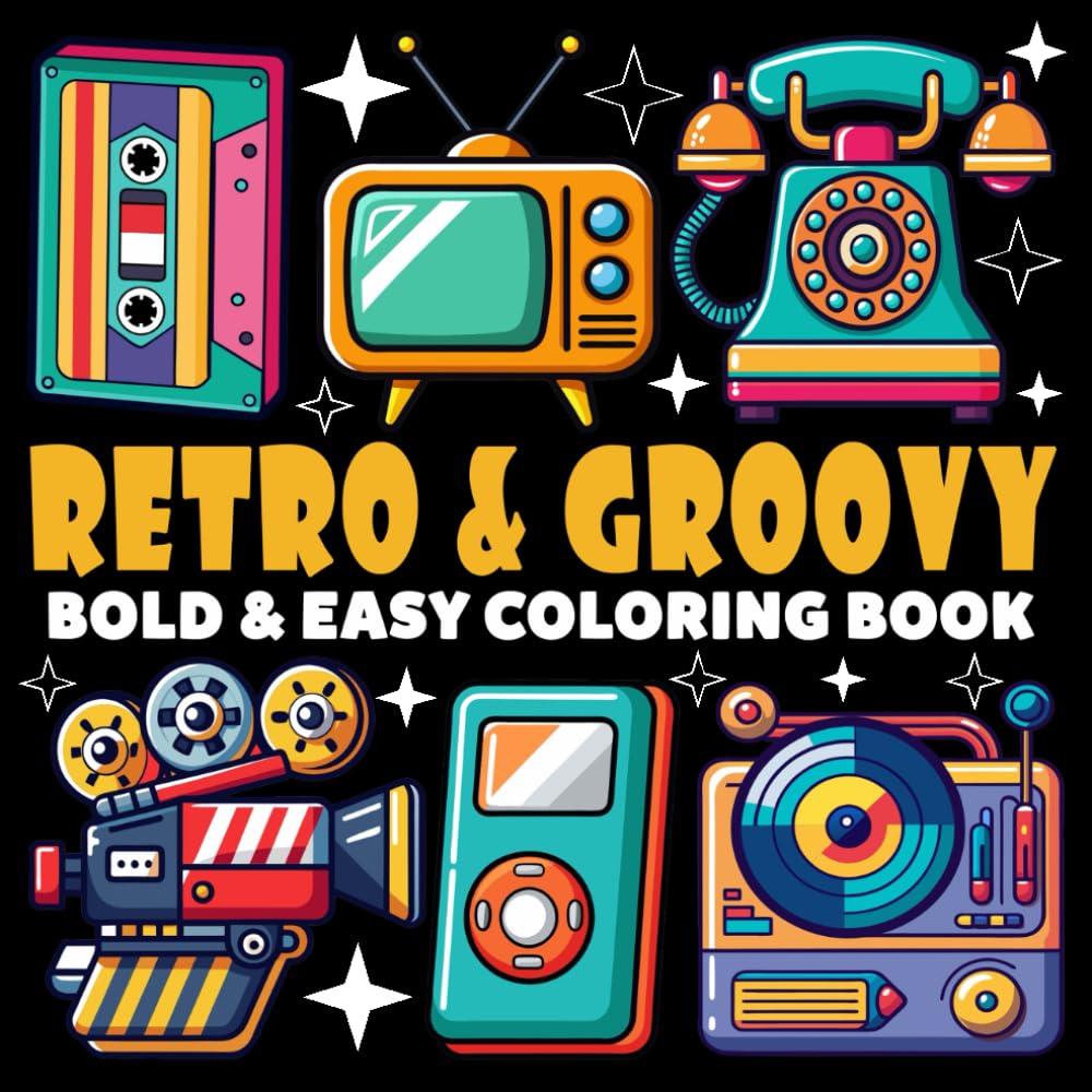 Retro and Groovy Coloring Book | Bold and Easy Coloring Book: 70 Pages - 8.5" x 8.5" - For Vintage Lovers (Bold & Easy Coloring Book Series)