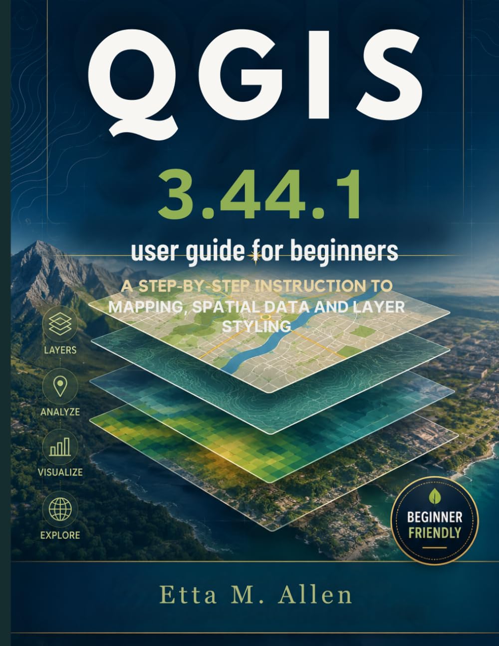 QGIS 3.44.1 user guide for beginners: A Step-by-Step instruction to Mapping, Spatial Data and Layer Styling.