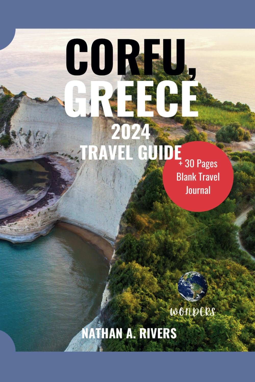 CORFU, GREECE TRAVEL GUIDE 2024: A Comprehensive Guide to Exploring the Greek Island For First-Time Visitors (Islands' Explorer)