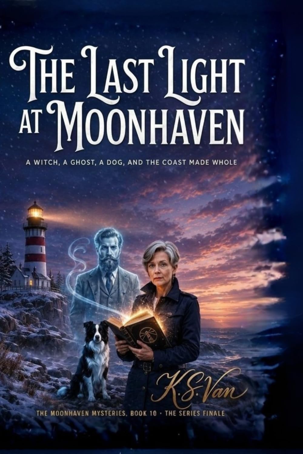The Last Light at Moonhaven: A Witch, a Ghost, a Dog, and the Coast Made Whole. The Series Finale. (The Moonhaven Mysteries)