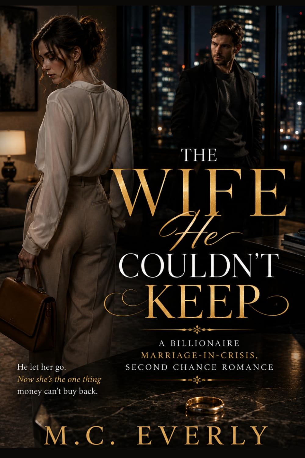 The Wife He Couldn't Keep: A Billionaire Marriage-in-Crisis, Second Chance Romance