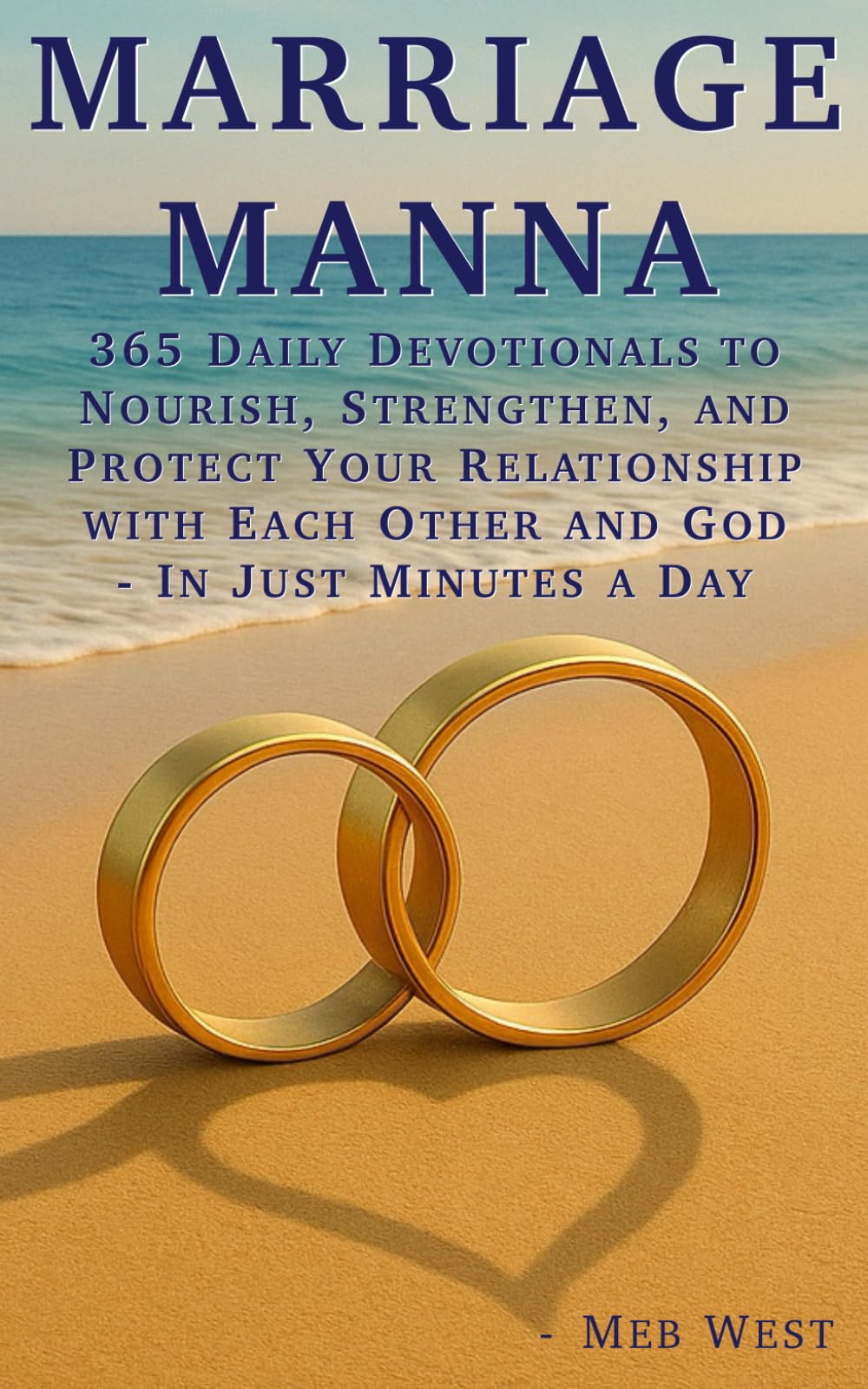Marriage Manna: 365 Daily Devotionals to Nourish, Strengthen, and Protect Your Relationship with Each Other and God - In Just Minutes a Day - A Great