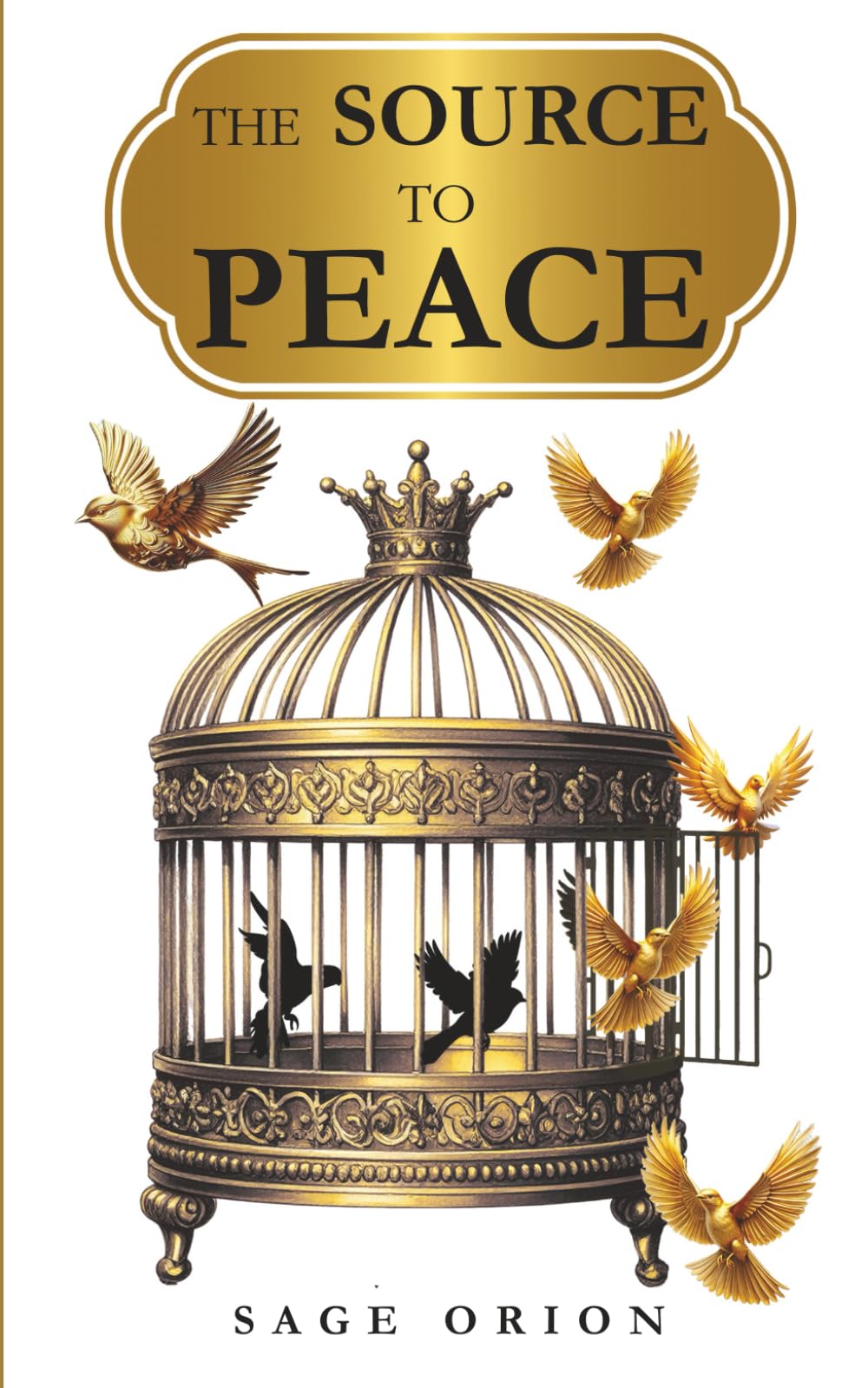 The Source To Peace: Discover the Hidden Path to True, Enduring Peace (Sovereignty Collection)