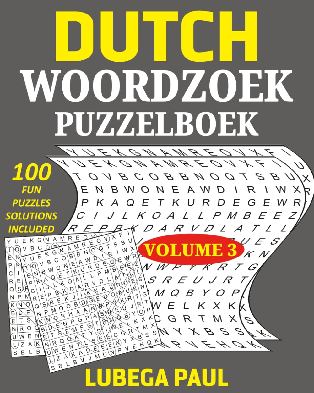 DUTCH WOORDZOEK PUZZELBOEK VOLUME 3: Train je hersenen met 100 uitdagende breinbrekers voor volwassenen (Nederlandse editie)