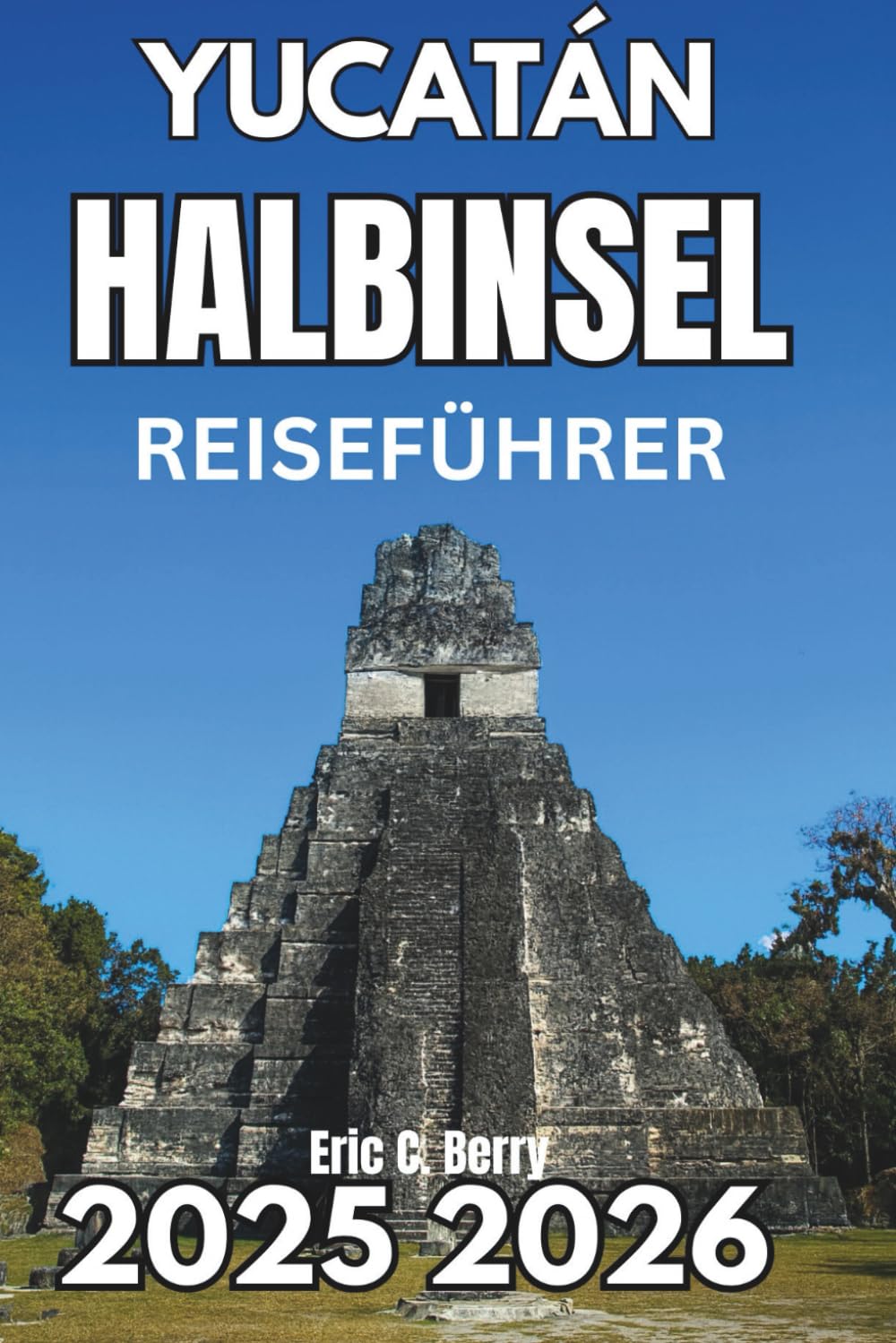 HALBINSEL YUCATAN REISEFÜHRER 2025 2025: Entdecken Sie Natur, Kultur und bewusstes Erkunden