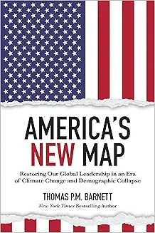 America's New Map: Restoring Our Global Leadership in an Era of Climate Change and Demographic Collapse